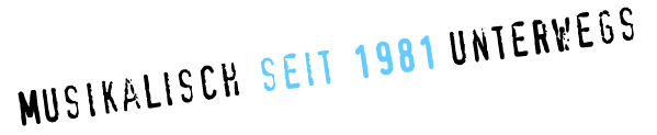 Musikalisch seit 1981 unterwegs